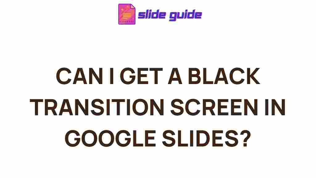 google-slides-black-transition-screens