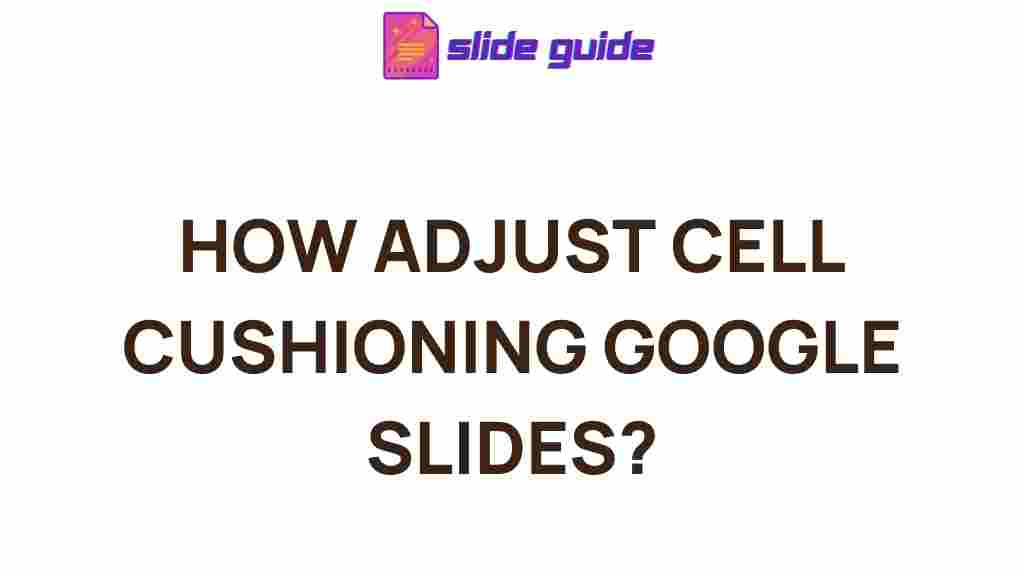 google-slides-cell-cushioning