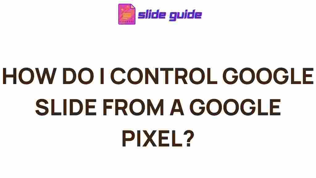 google-slide-control-google-pixel