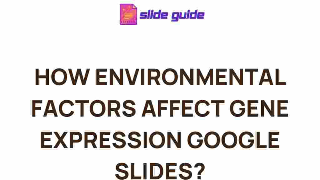 impact-environmental-factors-gene-expression-google-slides