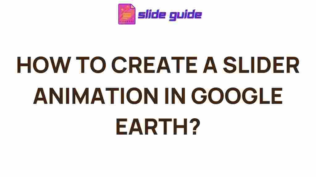 google-earth-slider-animation-tutorial