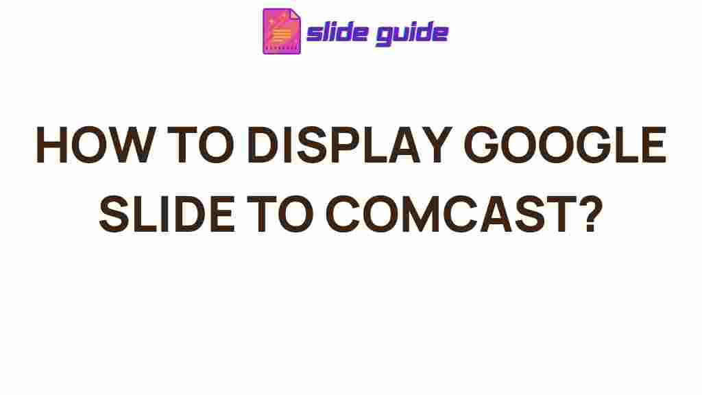presenting-google-slides-on-comcast