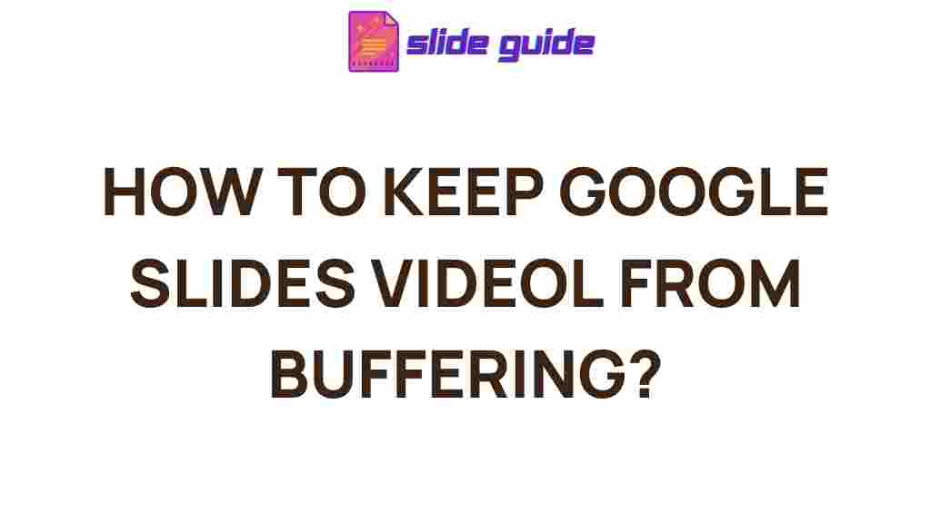 google-slides-video-buffering-tips