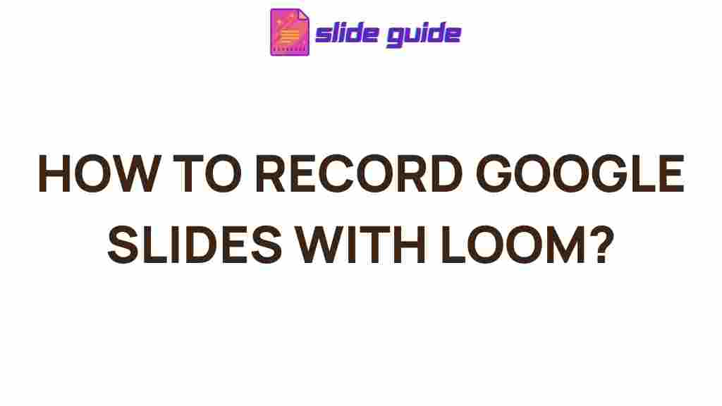 how-to-record-google-slides-with-loom