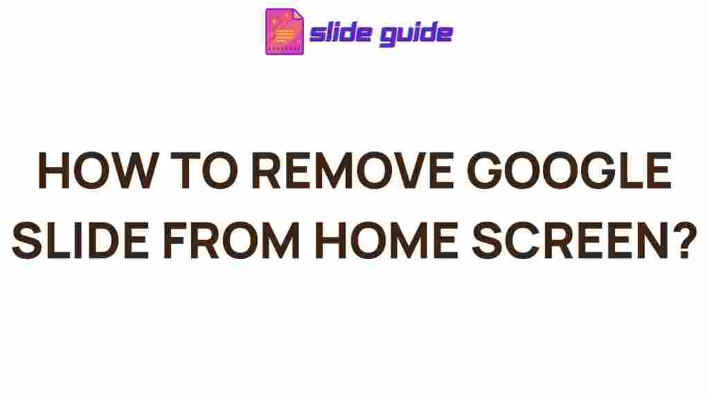 remove-google-slide-home-screen