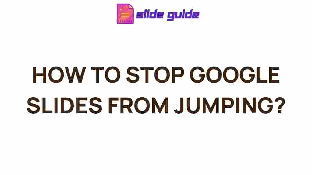 prevent-google-slides-jumping