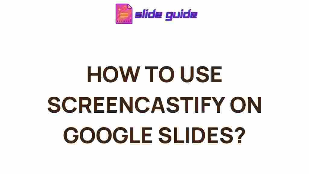 mastering-screencastify-google-slides
